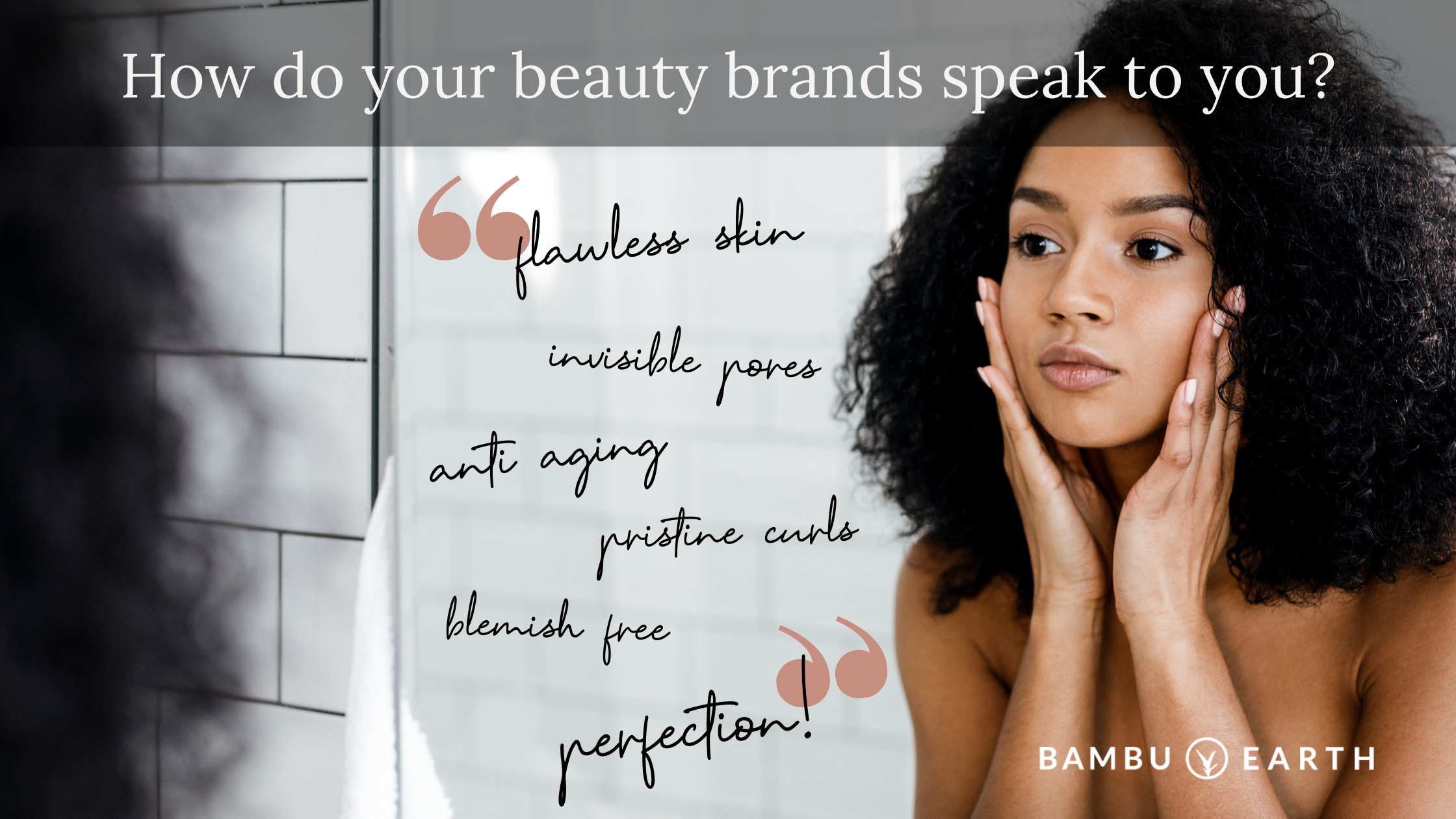 How do your beauty brands speak to you? – Bambu Earth